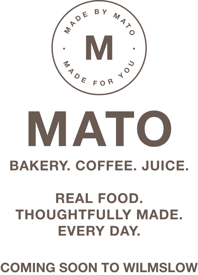 MATO — Bakery. Coffee. Juice. Real food. Thoughtfully made. Every day. Coming soon to Wilmslow.